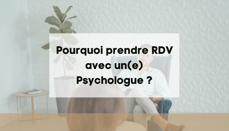 Pourquoi prendre RDV avec un Psychologue ?